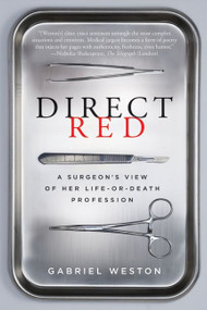 Direct Red (A Surgeon's View of Her Life-or-Death Profession) by Gabriel Weston, 9780061725418
