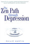 The Zen Path Through Depression by Philip Martin, 9780061725463
