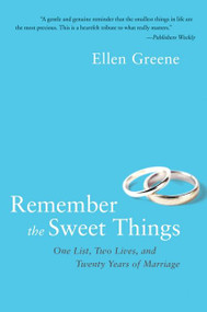 Remember the Sweet Things (One List, Two Lives, and Twenty Years of Marriage) by Ellen Greene, 9780061727610