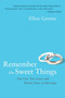 Remember the Sweet Things (One List, Two Lives, and Twenty Years of Marriage) by Ellen Greene, 9780061727610