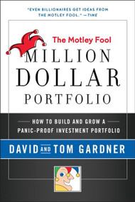 Motley Fool Million Dollar Portfolio (How to Build and Grow a Panic-Proof Investment Portfolio) by David Gardner, Tom Gardner, 9780061727627