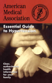 The American Medical Association Essential Guide to Hypertension by AMA, 9780671010157