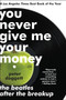 You Never Give Me Your Money (The Beatles After the Breakup) by Peter Doggett, 9780061774188