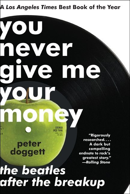 You Never Give Me Your Money (The Beatles After the Breakup) by Peter Doggett, 9780061774188