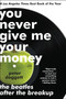 You Never Give Me Your Money (The Beatles After the Breakup) by Peter Doggett, 9780061774188