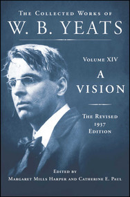 A Vision: The Revised 1937 Edition (The Collected Works of W.B. Yeats Volume XIV) by William Butler Yeats, Catherine E. Paul, Margaret Mills Harper, 9780684807348