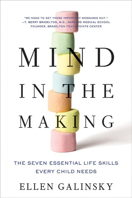 Mind in the Making (The Seven Essential Life Skills Every Child Needs) by Ellen Galinsky, 9780061732324