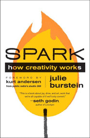 Spark (How Creativity Works) by Julie Burstein, Kurt Andersen, 9780061732393