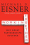 Working Together (Why Great Partnerships Succeed) by Michael D. Eisner, Aaron R. Cohen, 9780061732447