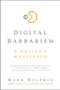 Digital Barbarism (A Writer's Manifesto) by Mark Helprin, 9780061733123