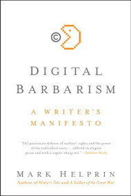 Digital Barbarism (A Writer's Manifesto) by Mark Helprin, 9780061733123