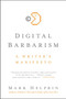 Digital Barbarism (A Writer's Manifesto) by Mark Helprin, 9780061733123