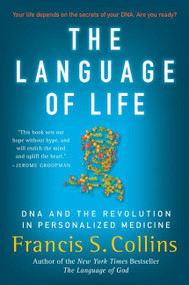 The Language of Life (DNA and the Revolution in Personalized Medicine) by Francis S. Collins, 9780061733185