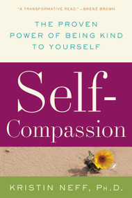 Self-Compassion (The Proven Power of Being Kind to Yourself) by Kristin Neff, 9780061733529
