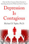 Depression Is Contagious (How the Most Common Mood Disorder Is Spreading Around the World and How to Stop It) by Michael Yapko, 9781416590750
