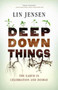 Deep Down Things (The Earth in Celebration and Dismay) by Lin Jensen, 9780861716111