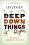 Deep Down Things (The Earth in Celebration and Dismay) by Lin Jensen, 9780861716111