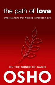 The Path of Love (Understanding that Nothing is Perfect in Life) by Osho, Osho International Foundation, 9780983640073