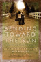 Bending Toward the Sun (A Mother and Daughter Memoir) by Leslie Gilbert-Lurie, 9780061776724