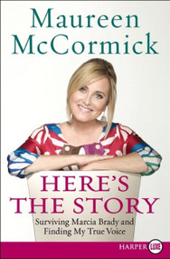 Here's the Story (Surviving Marcia Brady and Finding My True Voice) - 9780061734861 by Maureen McCormick, 9780061734861