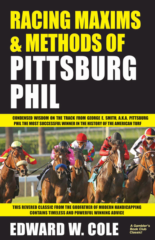 Racing Maxims & Methods of Pittsburg Phil by Edward Cole, 9781580423144