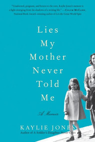 Lies My Mother Never Told Me (A Memoir) by Kaylie Jones, 9780061778711