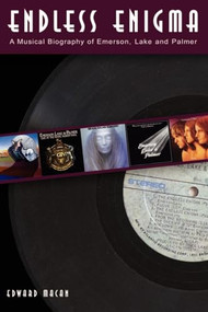 Endless Enigma (A Musical Biography of Emerson, Lake and Palmer) by Edward Macan, 9780812695960