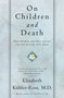 On Children and Death by Elisabeth Kübler-Ross, 9780684839394