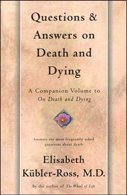 Questions and Answers on Death and Dying (A Companion Volume to On Death and Dying) by Elisabeth Kübler-Ross, 9780684839370