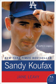 Sandy Koufax (A Lefty's Legacy) by Jane Leavy, 9780061779008