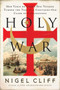 Holy War (How Vasco da Gama's Epic Voyages Turned the Tide in a Centuries-Old Clash of Civilizations) by Nigel Cliff, 9780061735127