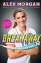 Breakaway (Beyond the Goal) by Alex Morgan, 9781481451079