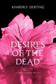 Desires of the Dead (A Body Finder Novel) by Kimberly Derting, 9780061779862