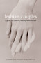 Lesbian Couples (A Guide to Creating Healthy Relationships) by D. Merilee Clunis, G. Dorsey Green, 9781580051316