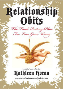 Relationship Obits (The Final Resting Place for Love Gone Wrong) by Kathleen Horan, 9780061735165