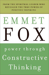 Power Through Constructive Thinking by Emmet Fox, 9780061735189