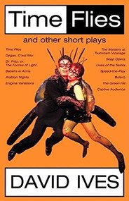 Time Flies and Other Short Plays by David Ives, 9780802137586