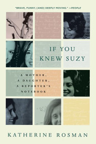 If You Knew Suzy (A Mother, a Daughter, a Reporter's Notebook) by Katherine Rosman, 9780061735240