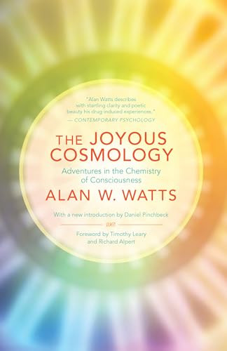 The Joyous Cosmology (Adventures in the Chemistry of Consciousness) by Alan Watts, Timothy Leary, Richard Alpert, Daniel Pinchbeck, 9781608682041