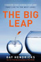 The Big Leap (Conquer Your Hidden Fear and Take Life to the Next Level) by Gay Hendricks, 9780061735363