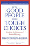 How Good People Make Tough Choices Rev Ed (Resolving the Dilemmas of Ethical Living) by Rushworth M. Kidder, 9780061743993