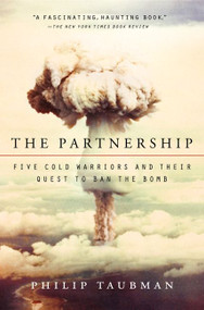 The Partnership (Five Cold Warriors and Their Quest to Ban the Bomb) by Philip Taubman, 9780061744075
