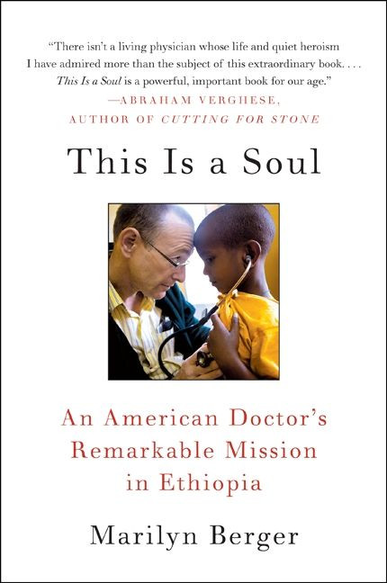 This Is a Soul (An American Doctor's Remarkable Mission in Ethiopia) by Marilyn Berger, 9780061759550