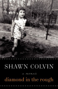 Diamond in the Rough (A Memoir) - 9780061759598 by Shawn Colvin, 9780061759598