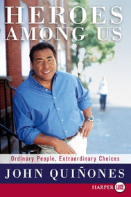 Heroes Among Us (Ordinary People, Extraordinary Choices) - 9780061763960 by John Quinones, 9780061763960