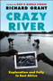 Crazy River (Exploration and Folly in East Africa) by Richard Grant, 9781439154144