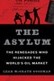 The Asylum (The Renegades Who Hijacked the World's Oil Market) by Leah McGrath Goodman, 9780061766275