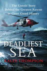 Deadliest Sea (The Untold Story Behind the Greatest Rescue in Coast Guard History) by Kalee Thompson, 9780061766305