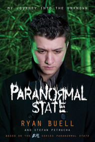 Paranormal State (My Journey into the Unknown) by Ryan Buell, Stefan Petrucha, 9780061767944