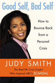Good Self, Bad Self (How to Bounce Back from a Personal Crisis) by Judy Smith, 9781451650006